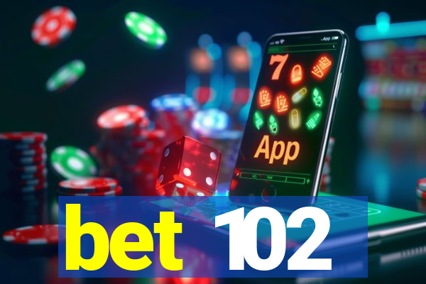 bet 102